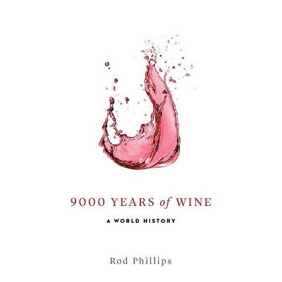 9000 Years of Wine - by  Rod Phillips (Paperback)