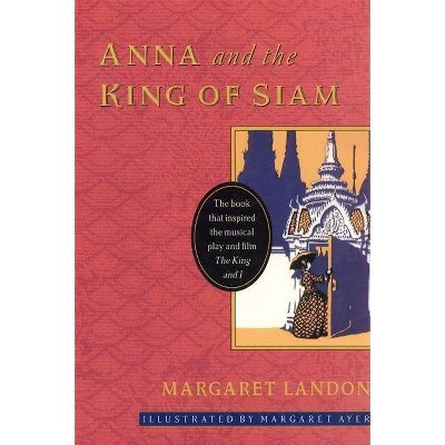 Anna and the King of Siam - by  Margaret Landon (Paperback)