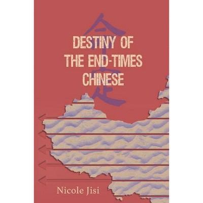 Destiny of the End-Times Chinese - by  Nicole Jisi (Paperback)