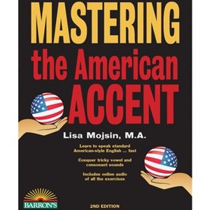 Mastering the American Accent with Online Audio - (Barron's Foreign Language Guides) 2nd Edition by  Barron's Educational Series & Lisa Mojsin - 1 of 1
