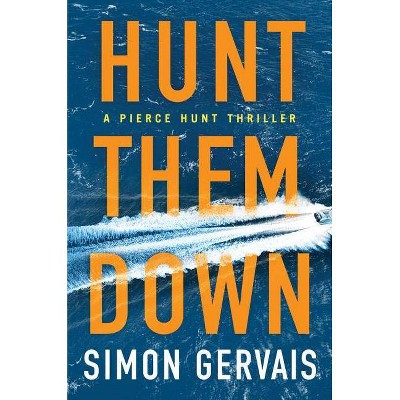 Hunt Them Down - (Pierce Hunt) by  Simon Gervais (Paperback)