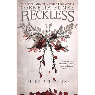 Reckless I: The Petrified Flesh - (Mirrorworld) by  Cornelia Funke (Paperback)