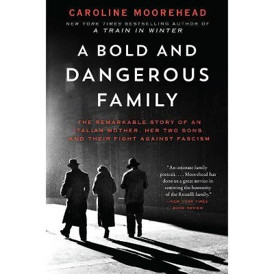 A Bold and Dangerous Family - (Resistance Quartet) by  Caroline Moorehead (Paperback)