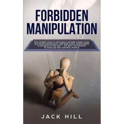 Forbidden Manipulation - by  Jack Hill (Paperback)