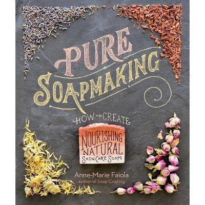 Pure Soapmaking - by  Anne-Marie Faiola (Spiral Bound)