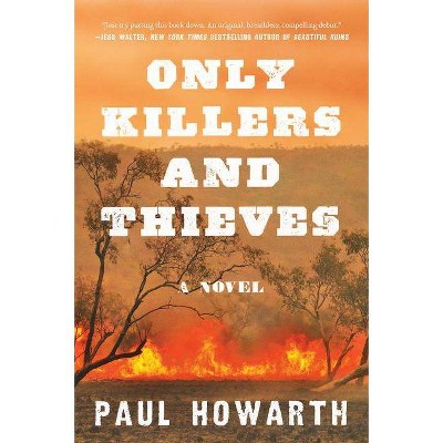 Only Killers and Thieves - by  Paul Howarth (Paperback)