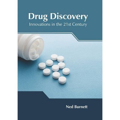 Drug Discovery: Innovations in the 21st Century - by  Ned Burnett (Hardcover)