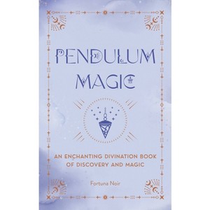 Pendulum Magic - by  Fortuna Noir (Hardcover) - 1 of 1