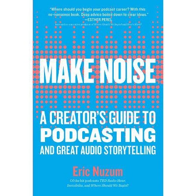 Make Noise - by  Eric Nuzum (Paperback)