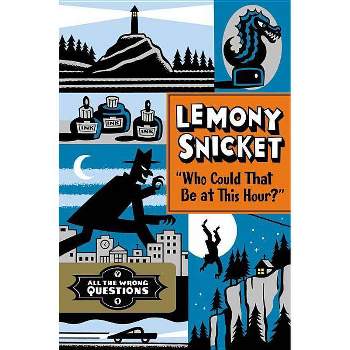 Who Could That Be at This Hour? ( All the Wrong Questions) (Hardcover) by Lemony Snicket