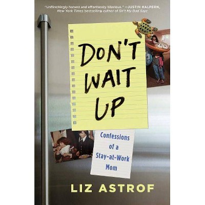 Don't Wait Up - by  Liz Astrof (Hardcover)