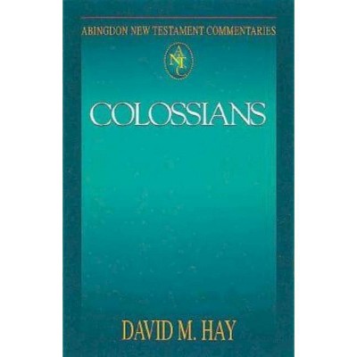 Abingdon New Testament Commentaries: Colossians - by  David M Hay (Paperback)