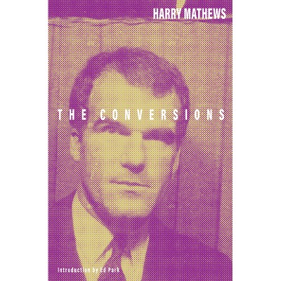 The Conversions - by  Harry Mathews (Paperback)