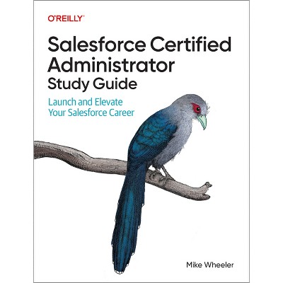 Salesforce Certified Administrator Study Guide - by  Mike Wheeler (Paperback)