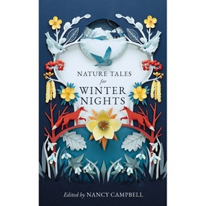 Nature Tales for Winter Nights - 2nd Edition by  Nancy Campbell (Paperback) - 1 of 1