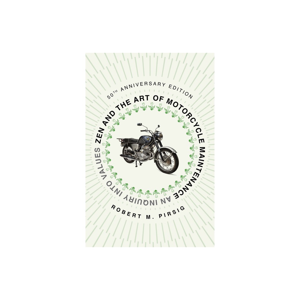 Zen and the Art of Motorcycle Maintenance [50th Anniversary Edition] - by Robert M Pirsig (Paperback)