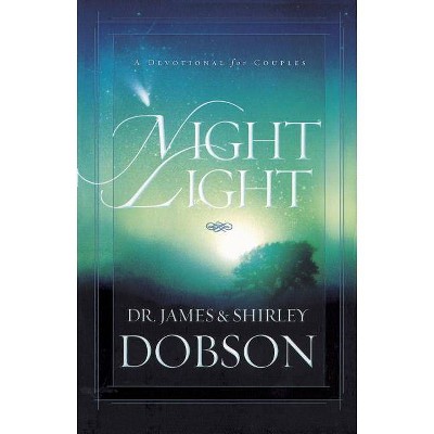 Night Light - by  James C Dobson & Shirley Dobson (Hardcover)