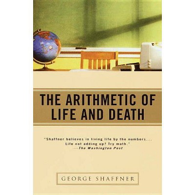 The Arithmetic of Life and Death - by  George Shaffner (Paperback)