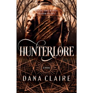 Hunterlore - (Hunterland) by  Dana Claire (Hardcover) - 1 of 1