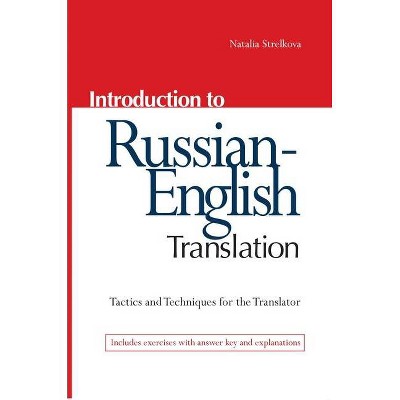 Introduction to Russian-English Translation - by  Natalia Strelkova (Paperback)