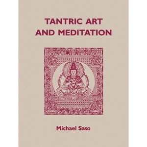 Tantric Art and Meditation - by  Michael R Saso (Paperback) - 1 of 1