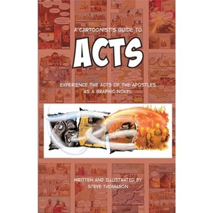 A Cartoonist's Guide to Acts - (A Cartoonist's Guide to the Bible) by  Steve Thomason (Paperback) - 1 of 1