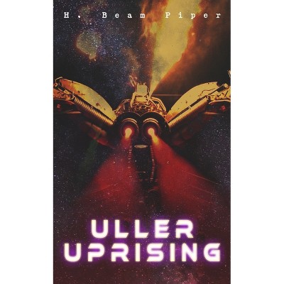 Uller Uprising - by  H Beam Piper (Paperback)