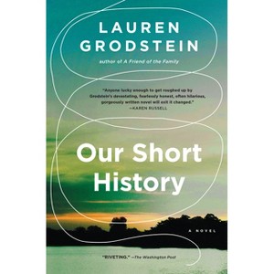 Our Short History - by  Lauren Grodstein (Paperback) - 1 of 1