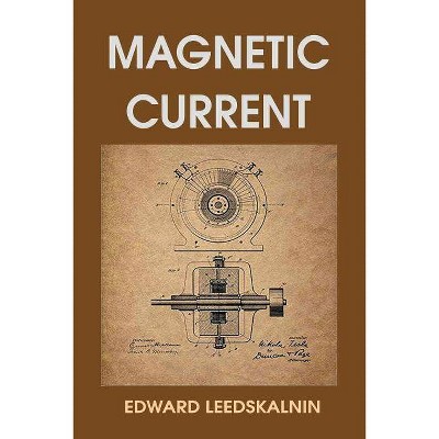 Magnetic Current - by  Edward Leedskalnin (Paperback)