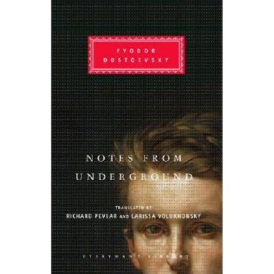 Notes from Underground - (Everyman's Library Classics) by  Fyodor Dostoevsky (Hardcover)