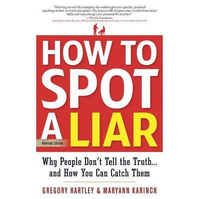 How to Spot a Liar, Revised Edition - 2nd Edition by  Gregory Hartley & Maryann Karinch (Paperback)