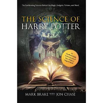 The Science of Harry Potter - by  Mark Brake & Jon Chase (Paperback)