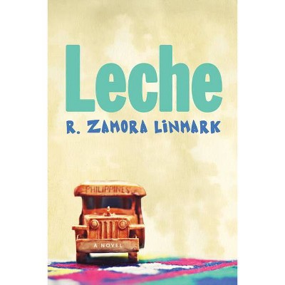 Leche - by  R Zamora Linmark (Paperback)