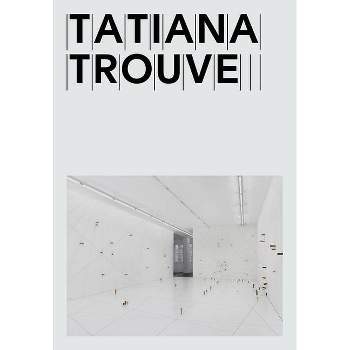 Tatiana Trouvé - (Paperback)