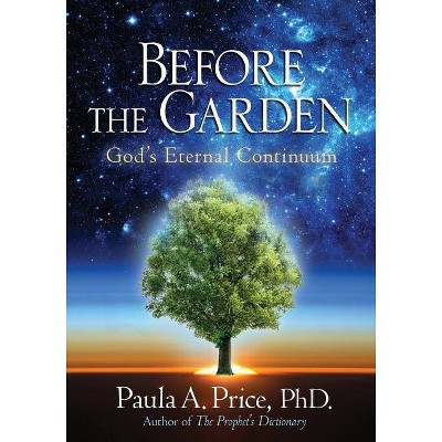 Before the Garden - by  Paula A Price (Paperback)