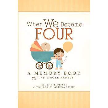 When We Became Four - by  Jill Caryl Weiner (Hardcover)