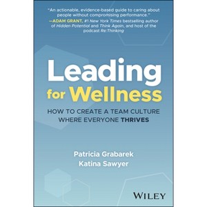 Leading for Wellness - by  Patricia Grabarek & Katina Sawyer (Hardcover) - 1 of 1