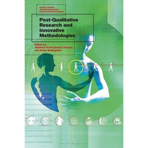 Post-Qualitative Research and Innovative Methodologies - (Social Theory and Methodology in Education Research) (Paperback) - 1 of 1