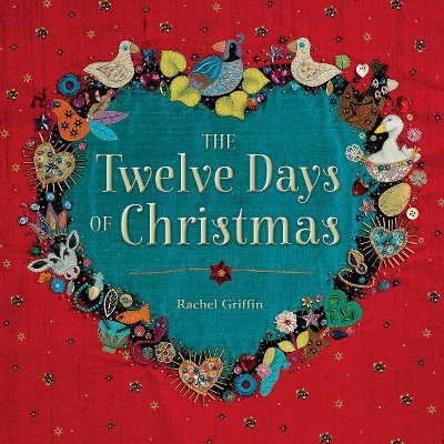 Twelve Days of Christmas - by  Rachel Griffin (Hardcover)