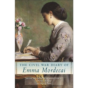 The Civil War Diary of Emma Mordecai - (Goldstein-Goren American Jewish History) by  Dianne Ashton & Melissa R Klapper (Hardcover) - 1 of 1