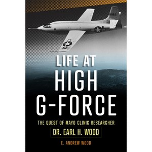 Life at High G-Force - by  E Andrew Wood (Paperback) - 1 of 1