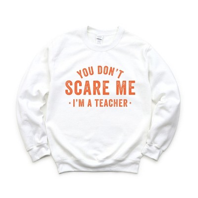 Simply Sage Market Women's Graphic Sweatshirt You Don't Scare Me I'm A Teacher