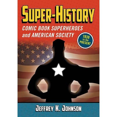 Super-History - by  Jeffrey K Johnson (Paperback)