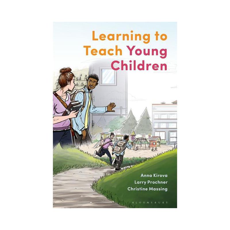 Learning to Teach Young Children - by  Anna Kirova & Larry Prochner & Christine Massing (Paperback), 1 of 2