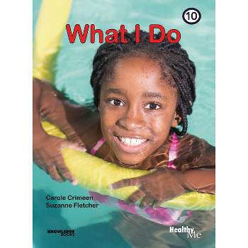 What I Do - (Healthy Me!) by  Carole Crimeen (Paperback)