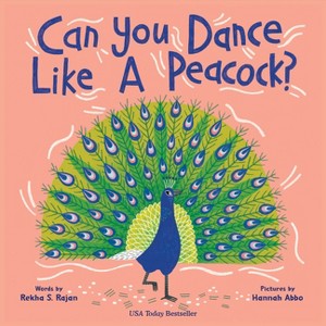 Can You Dance Like a Peacock? - by  Rekha S Rajan (Hardcover) - 1 of 1