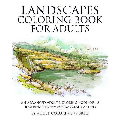 Landscapes Coloring Book for Adults - (Advanced Adult Coloring Books) by  Adult Coloring World (Paperback)