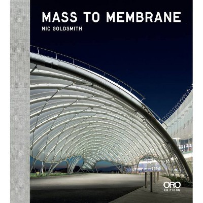 Mass to Membrane - by  Nicholas Goldsmith (Hardcover)