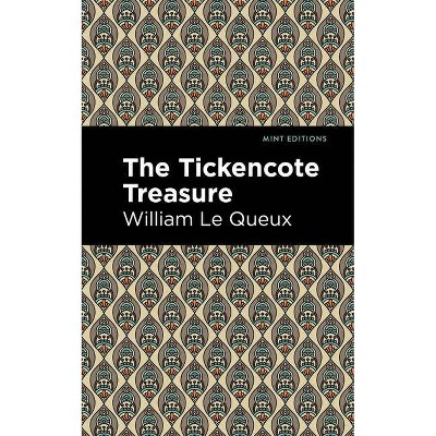 The Tickencote Treasure - (Mint Editions) by  William Le Queux (Paperback)