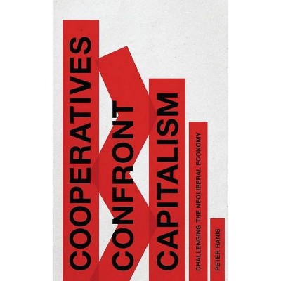 Cooperatives Confront Capitalism - by  Peter Ranis (Hardcover)